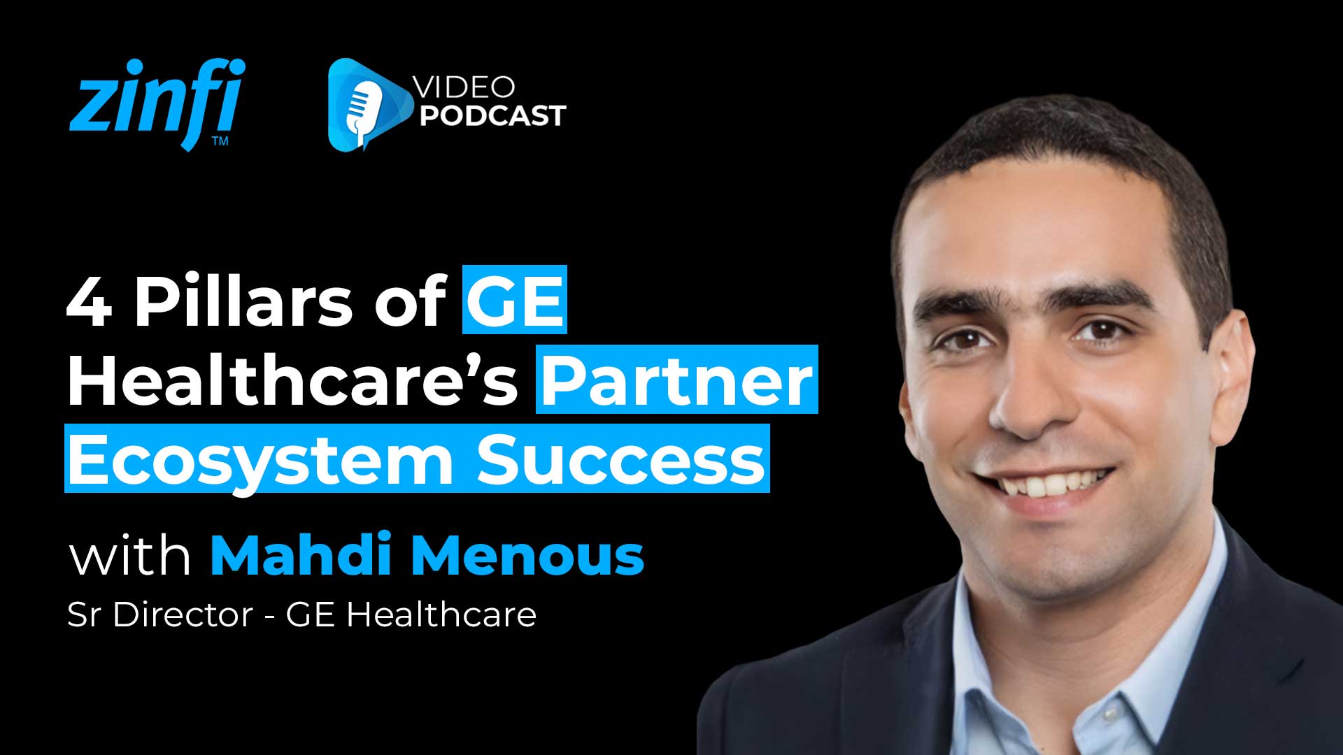 Next-Gen PartnerOps Video Podcast featuring Mahdi Menous – 4 Pillars of GE Healthcare’s Partner Ecosystem Success