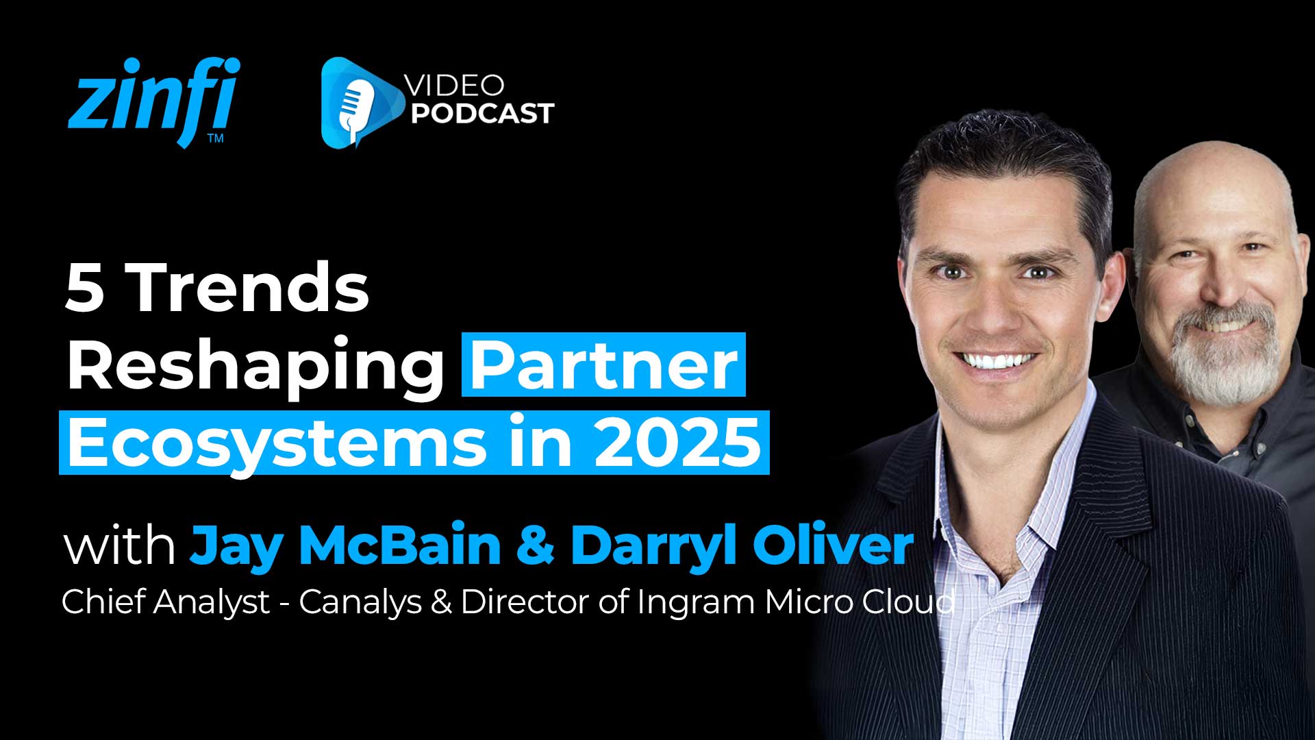 Next-Gen PartnerOps Video Podcast featuring Jay McBain & Darryl Oliver  – 5 Trends Reshaping Partner Ecosystems in 2025