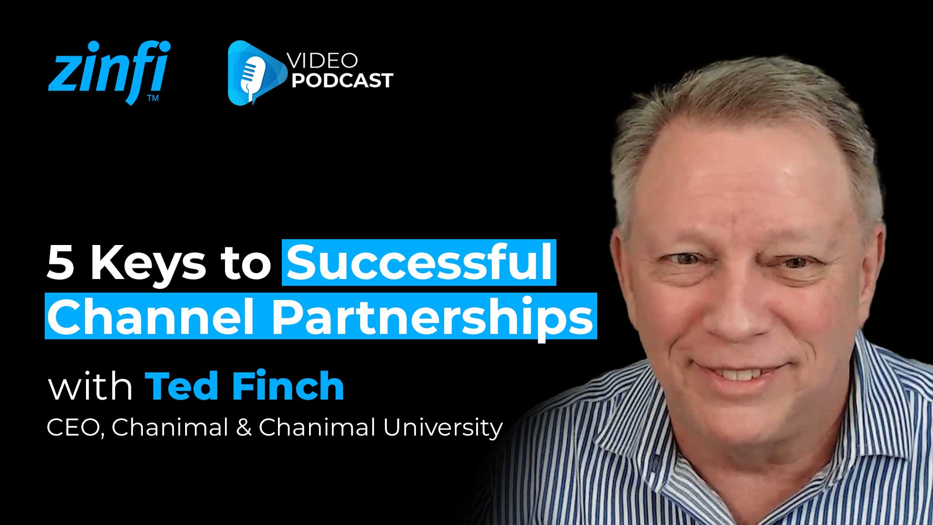 Next-Gen PartnerOps Video Podcast featuring Ted Finch – 5 Keys to Successful Channel Partnerships