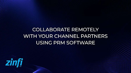 Collaborate Remotely with Your Channel Partners Using PRM Software