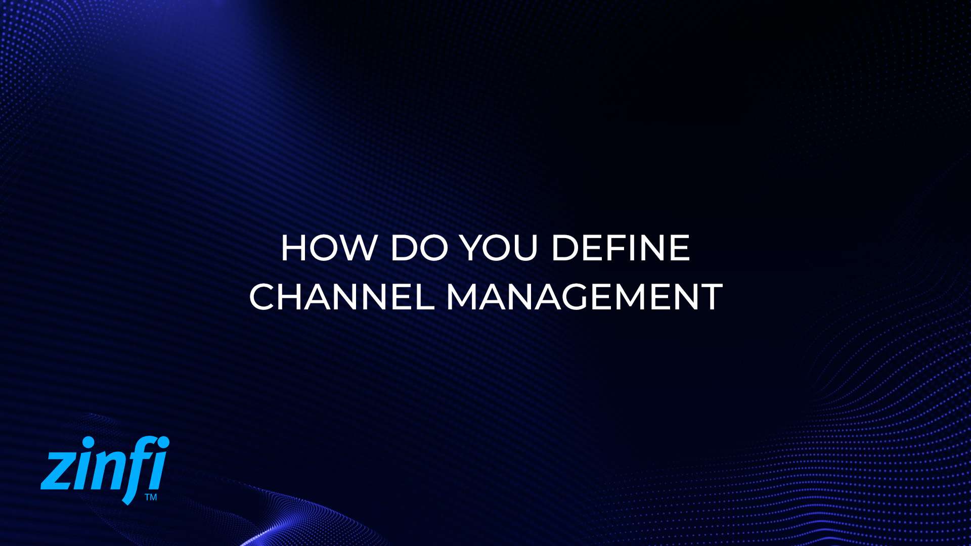 Define Channel Management