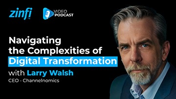 Next-Gen PartnerOps Video Podcast featuring Larry Walsh – Navigating the Complexities of Digital Transformation