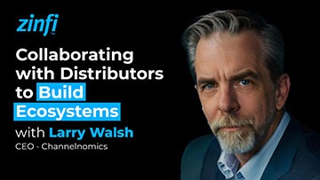 Next-Gen PartnerOps Video Podcast featuring Larry Walsh – Collaborating with Distributors to Build Ecosystems Partner Ecosystem Management