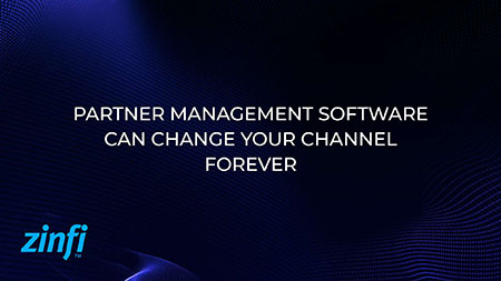 Partner Management Software Can Change Your Channel Forever
