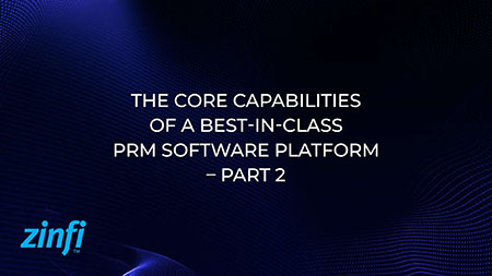 The Core Capabilities of a Best-In-Class PRM Software Platform – Part 2