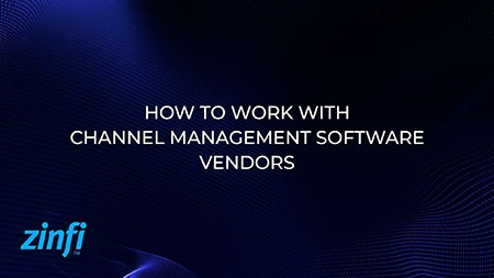 How to Work with Channel Management Software Vendors