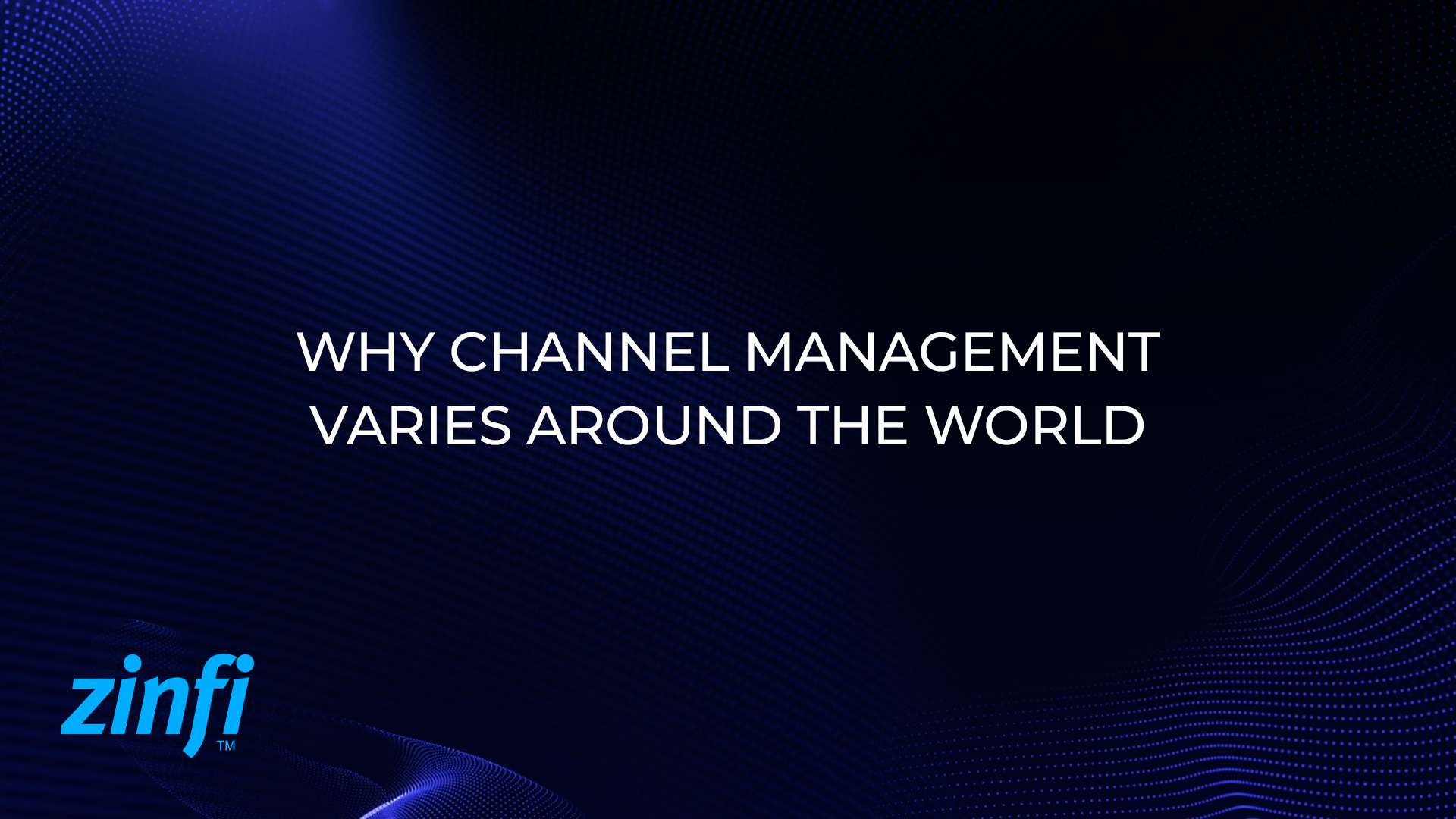 Why Channel Management Varies